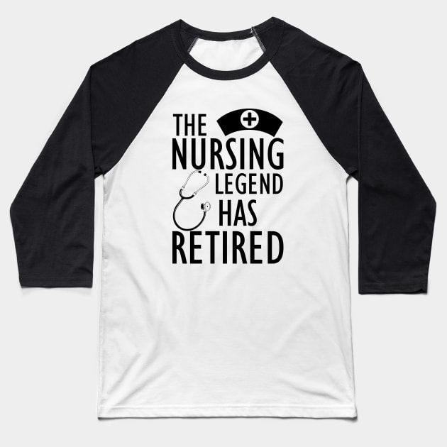 Retired Nurse - The nursing legend has retired Baseball T-Shirt by KC Happy Shop